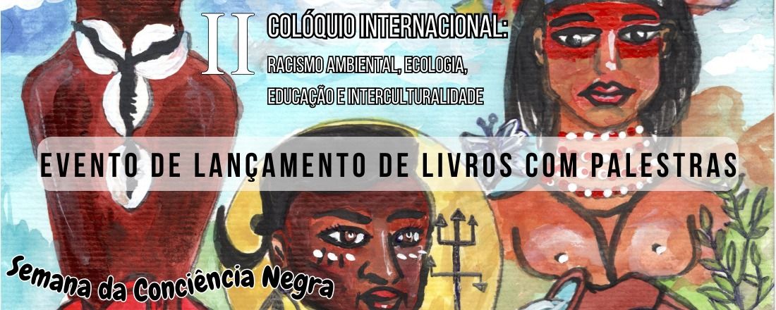 ATIVIDADES DO PROJETO RACISMO AMBIENTAL, ECOLOGIA, EDUCAÇÃO E INTERCULTURALIDADE