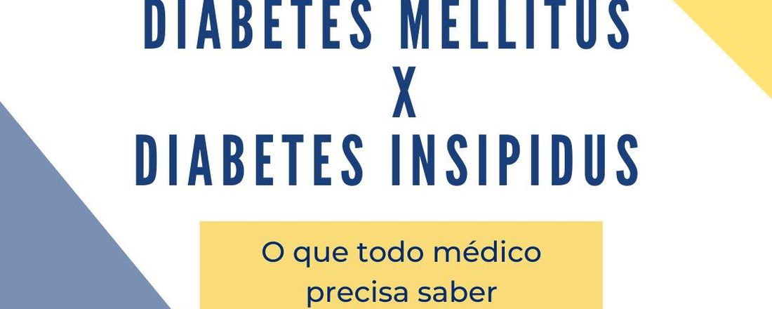 Diabetes Mellitus x Diabetes Insipidus: O que todo médico precisa saber.