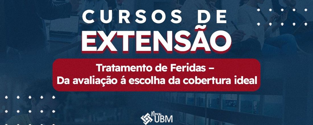 Tratamento de Feridas – Da avaliação á escolha da cobertura ideal