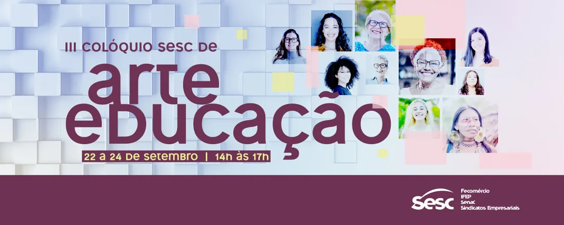 3º Colóquio Sesc de Arte Educação - Mulheres nas Arte Cênicas – Legado, Memória e Contribuições