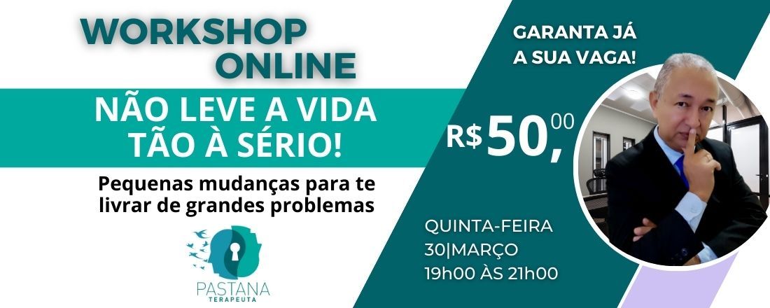 Workshop Online "NÃO LEVE A VIDA TÃO À SÉRIO!"