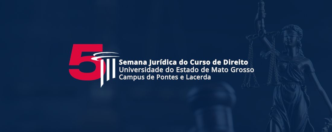 5ª Semana Jurídica do Curso de Direito da UNEMAT - Campus Universitário de Pontes e Lacerda
