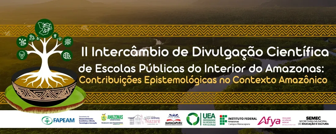 II INTERCÂMBIO DE DIVULGAÇÃO CIENTÍFICA DE ESCOLAS PÚBLICAS DO INTERIOR DO AMAZONAS: CONTRIBUIÇÕES EPISTEMOLÓGICAS NO CONTEXTO AMAZÔNICO