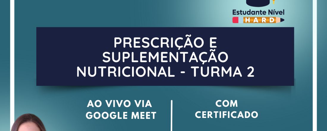 PRESCRIÇÃO E SUPLEMENTAÇÃO NUTRICIONAL - TURMA 2