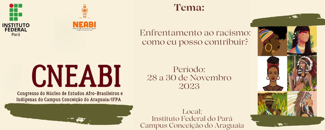 II CNEABI - II Congresso do Núcleo de Estudos Afro-Brasileiros e Indígenas do Campus Conceição do Araguaia/IFPA