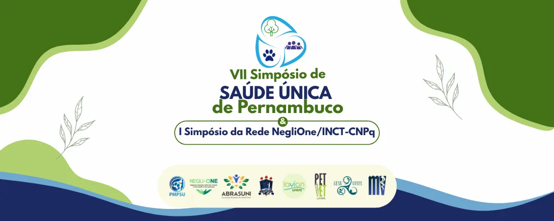 VII Simpósio de Saúde Única de Pernambuco e I Simpósio da Rede NegliOne