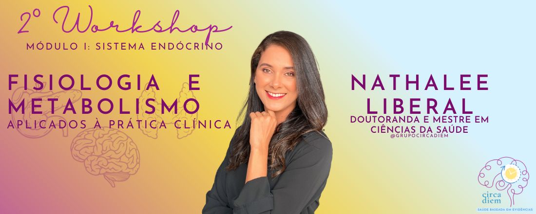 2º Workshop: Sistema Endócrino - Fisiologia e metabolismo aplicados à prática clínica