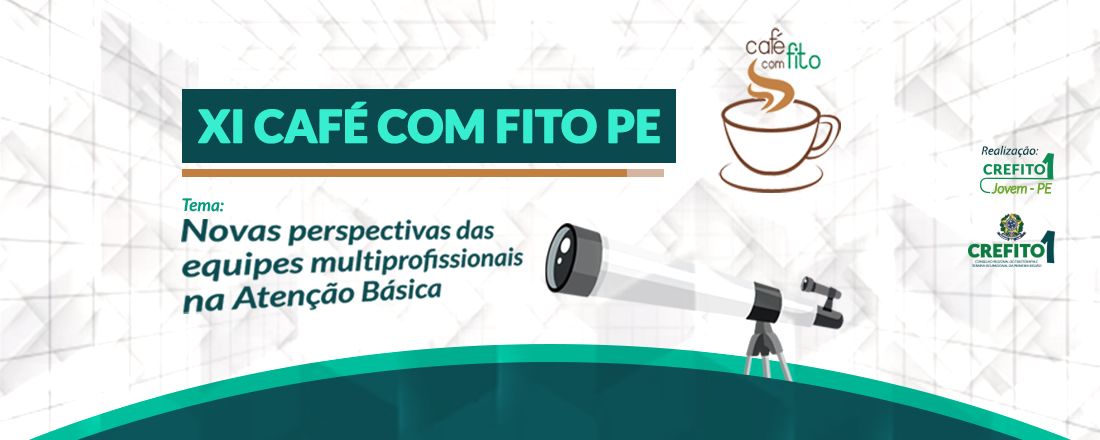 XI Café com Fito PE - Novas perspectivas das equipes multiprofissionais na Atenção Básica