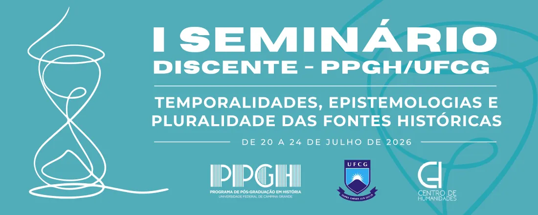 I Seminário Discente PPGH-UFCG: Temporalidades, Epistemologias e Pluralidade das Fontes Históricas