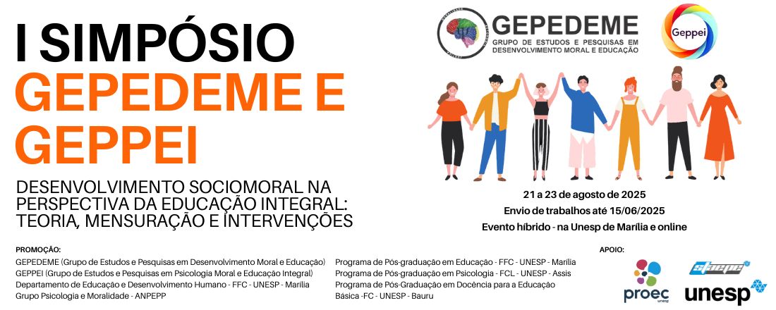 I SIMPÓSIO GEPEDEME E GEPPEI - DESENVOLVIMENTO SOCIOMORAL NA PERSPECTIVA DA EDUCAÇÃO INTEGRAL: TEORIA, MENSURAÇÃO E INTERVENÇÕES