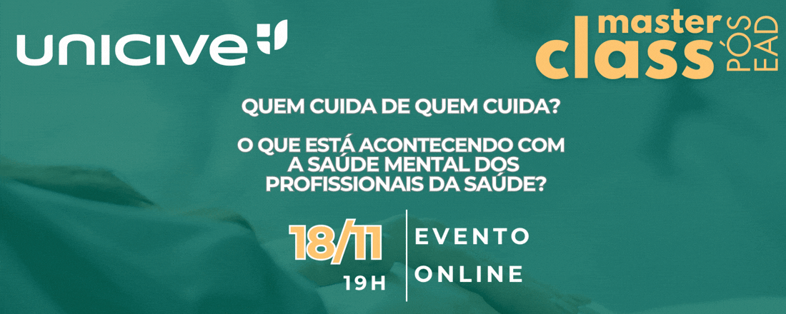 MasterClass - Quem Cuida de Quem Cuida? O que está acontecendo com a saúde mental dos profissionais da saúde?