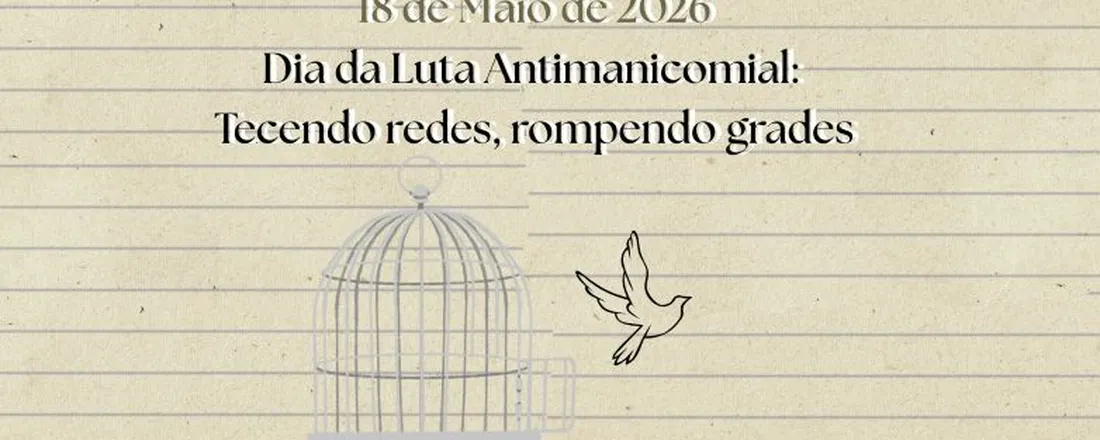 Dia da Luta Antimanicomial: Tecendo Redes, rompendo grades