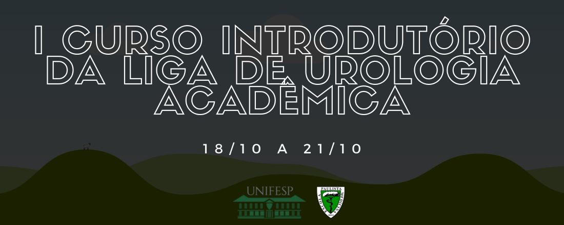 I CURSO INTRODUTÓRIO LIGA DE UROLOGIA ACADÊMICA