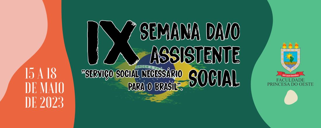 IX Semana da/o Assistente Social "|Serviço Social Necessário para o Brasil"