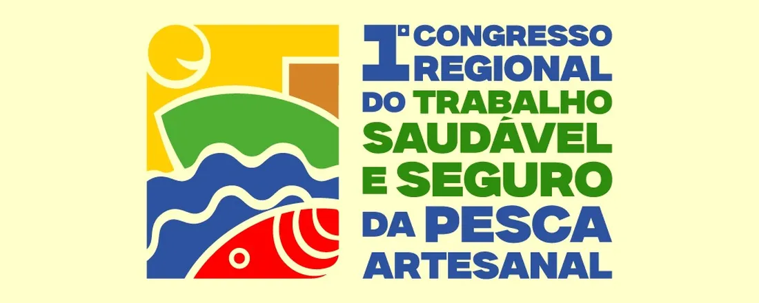 1º Congresso Regional do Trabalho Saudável e Seguro na Pesca Artesanal