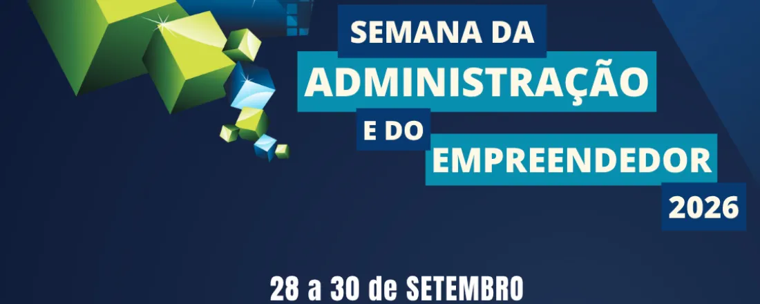 SEMANA DA ADMINISTRAÇÃO E DO EMPREENDEDOR 2026