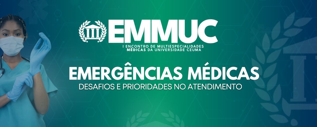 I ENCONTRO MÚLTIPLAS ESPECIALIDADES MÉDICAS DA UNICEUMA E I SIMPÓSIO DE EDUCAÇÃO E SAÚDE MÉDICA