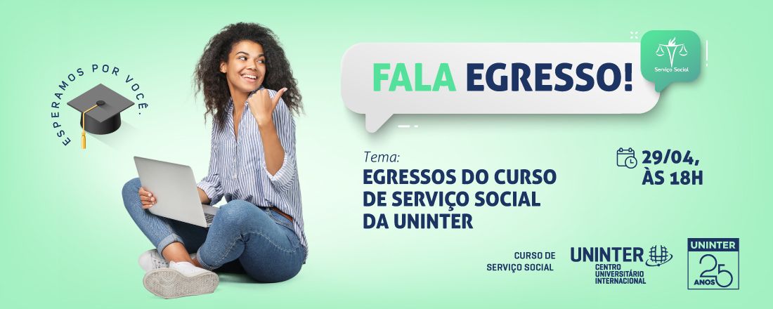 FALA EGRESSO! Primeiro Emprego, desafios e o exercício profissional