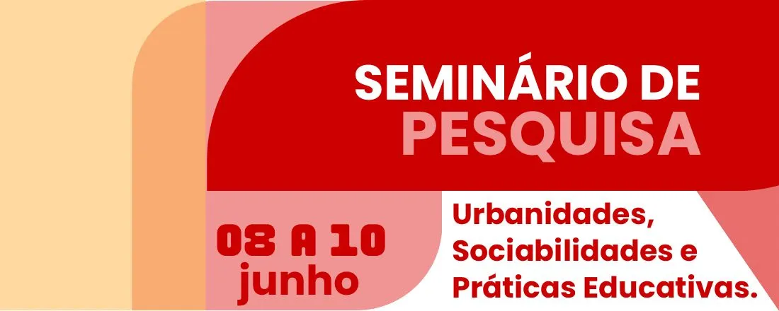 Seminário de Pesquisa: Urbanidades, Sociabilidades e Práticas Educativas