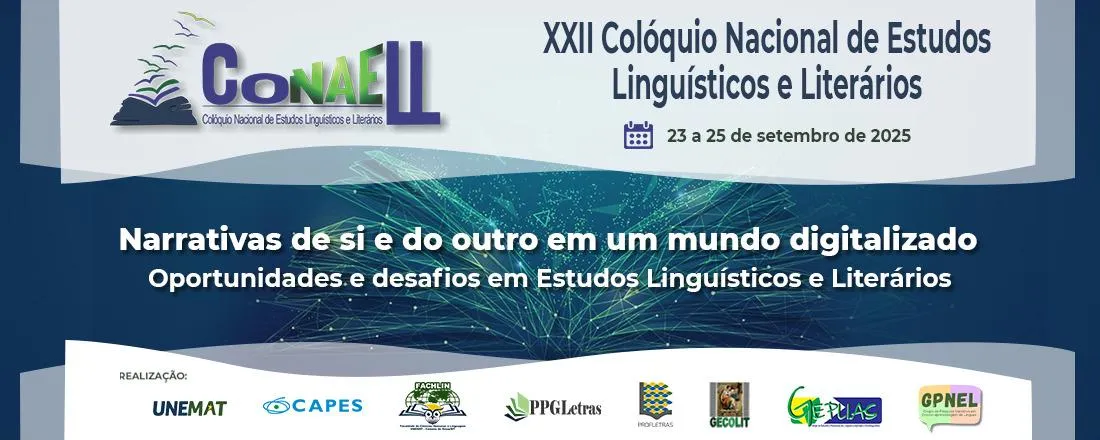 XXII Colóquio Nacional de Estudos Linguísticos e Literários "Narrativas de si e do outro em um mundo digitalizado: Oportunidades e desafios em Estudos Linguísticos e Literários"