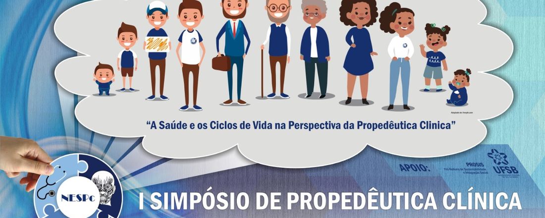 I Simpósio de Propedêutica Clínica: "A Saúde e os Ciclos de Vida na Perspectiva da Propedêutica Clínica"