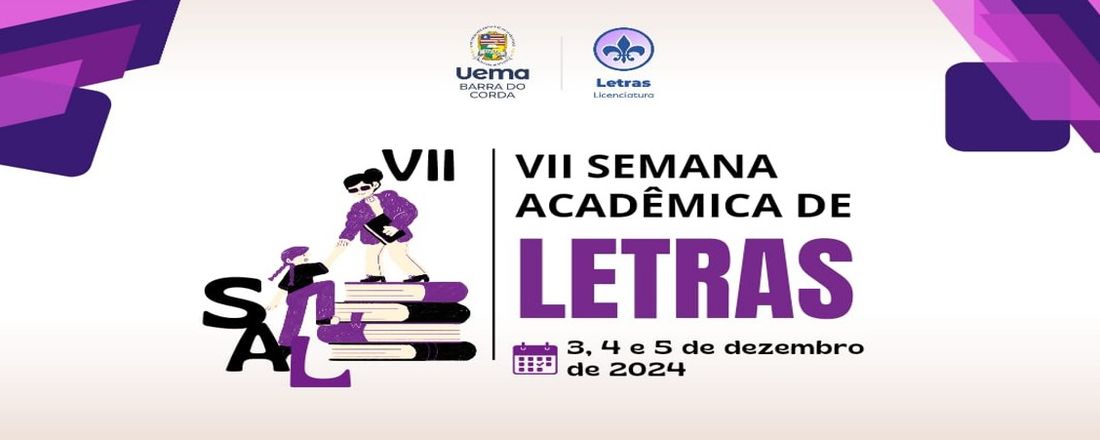 VII SEMANA DE LETRAS  PESQUISA, INOVAÇÃO e EXTENSÃO: perspectivas e desafios na Linguística e Literatura para profissional de Letras