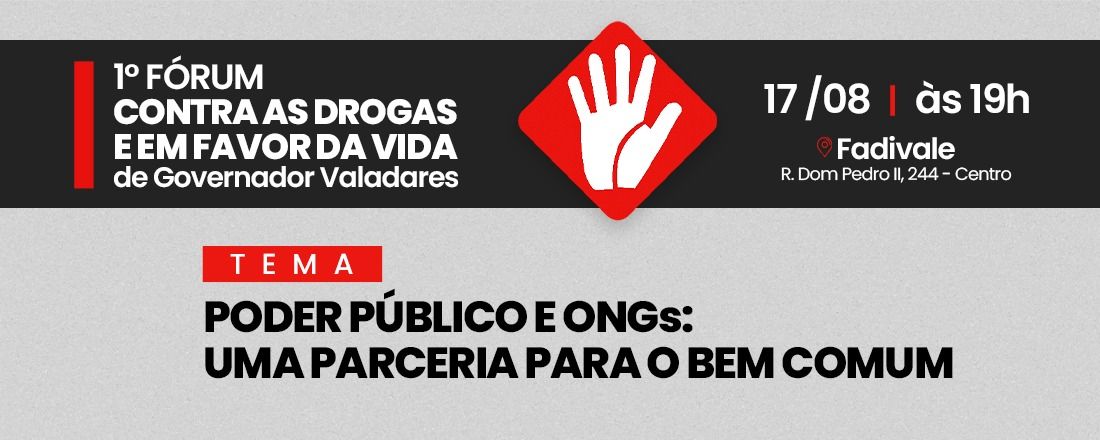 1º FÓRUM CONTRA AS DROGAS E EM FAVOR DA VIDA DE GOVERNADOR VALADARES