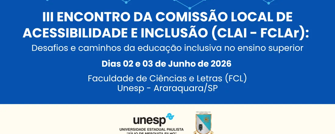III Encontro da Comissão Local de Acessibilidade e Inclusão (CLAI): Desafios e caminhos da educação inclusiva no ensino superior