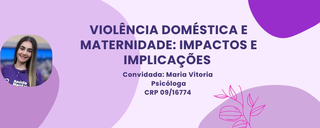 Palestra para Mulheres - Violência Doméstica e Maternidade: Impactos e Implicações