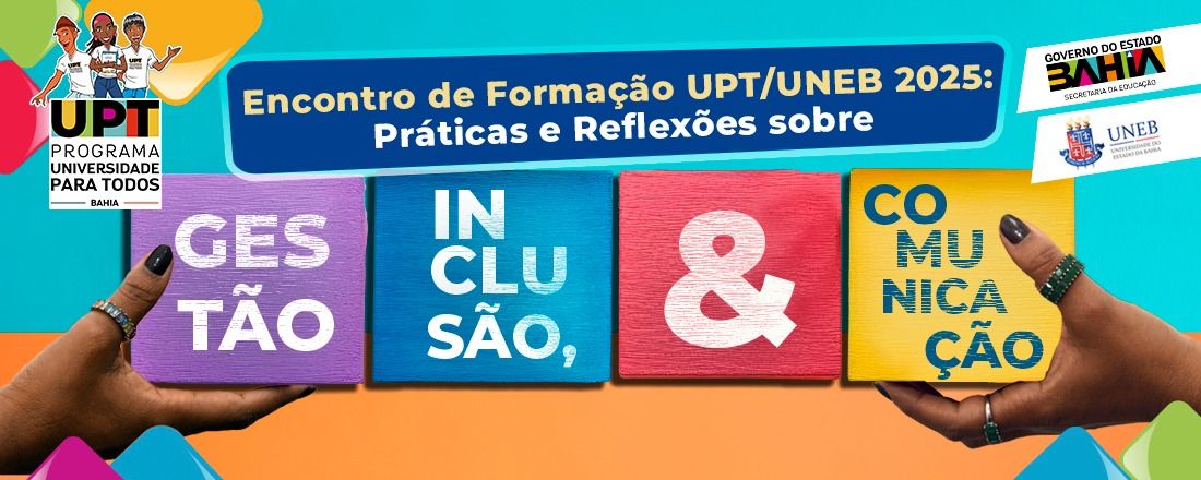 Encontro de Formação UPT UNEB 2025 - Práticas e reflexões: gestão, inclusão e comunicação