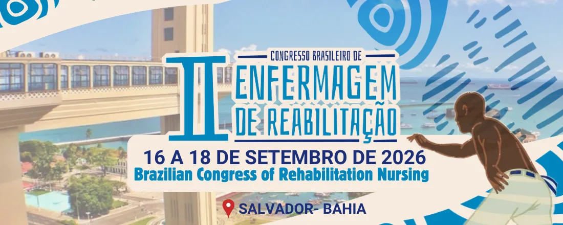 II CONGRESSO BRASILEIRO DE ENFERMAGEM DE REABILITAÇÃO II Seminário de Gestão da Alta do Hospital Universitário Professor Edgard Santos