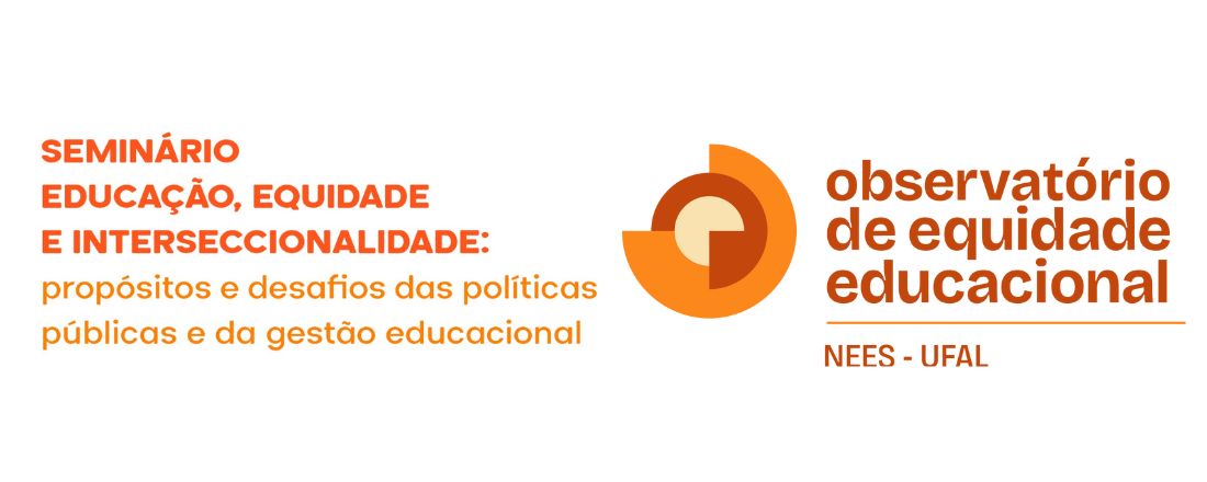 SEMINÁRIO: EDUCAÇÃO, EQUIDADE E INTERSECCIONALIDADE:  propósitos e desafios das políticas públicas e da gestão educacional