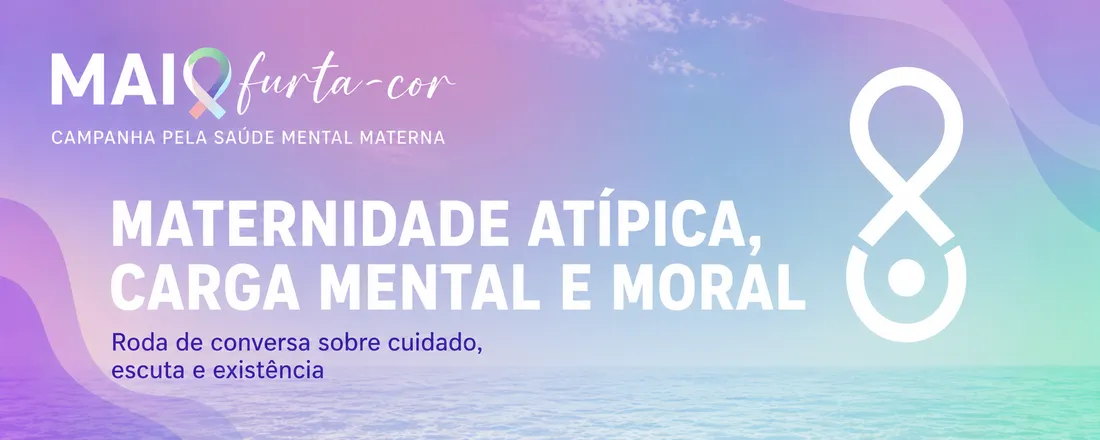 Maternidades Atípicas - Carga mental e moral