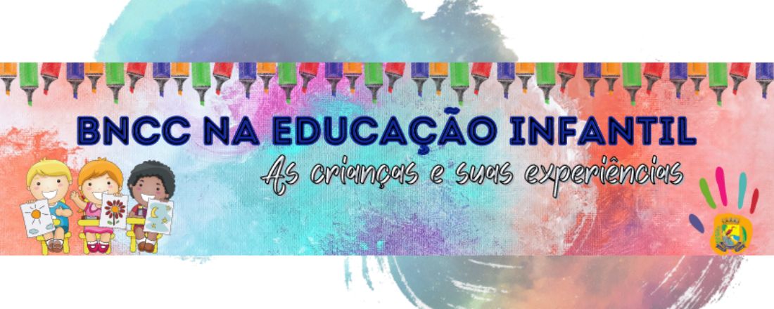 Formação - BNCC na Educação Infantil: Crianças e suas Experiências