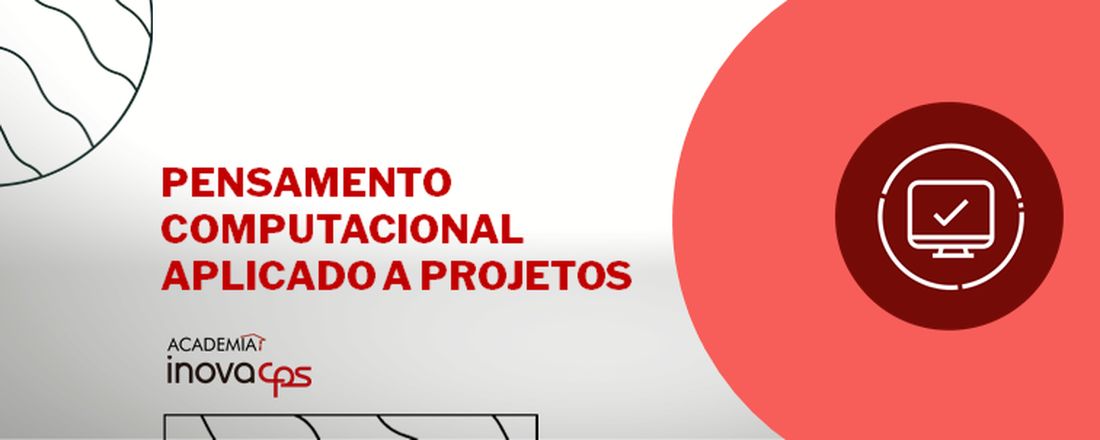 Pensamento Computacional Aplicado a Projetos