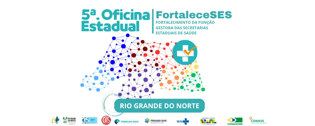 5ª Oficina Estadual FortaleceSES - Fortalecimento da Função Gestora das Secretarias Estaduais de Saúde