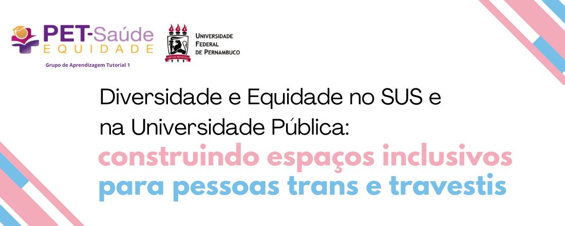 Diversidade e equidade no SUS e na Universidade Pública: construindo espaços inclusivos para pessoas trans e travestis