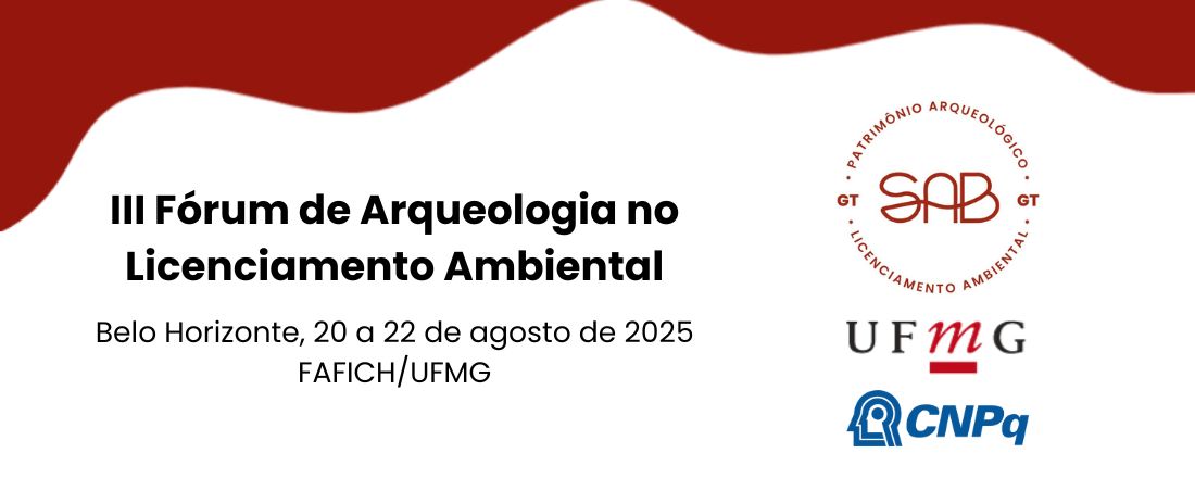 III Fórum de Arqueologia no Licenciamento Ambiental: para uma agenda de proteção ao Patrimônio Arqueológico