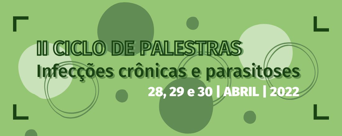 II CICLO DE PALESTRAS: Infecções crônicas e parasitoses