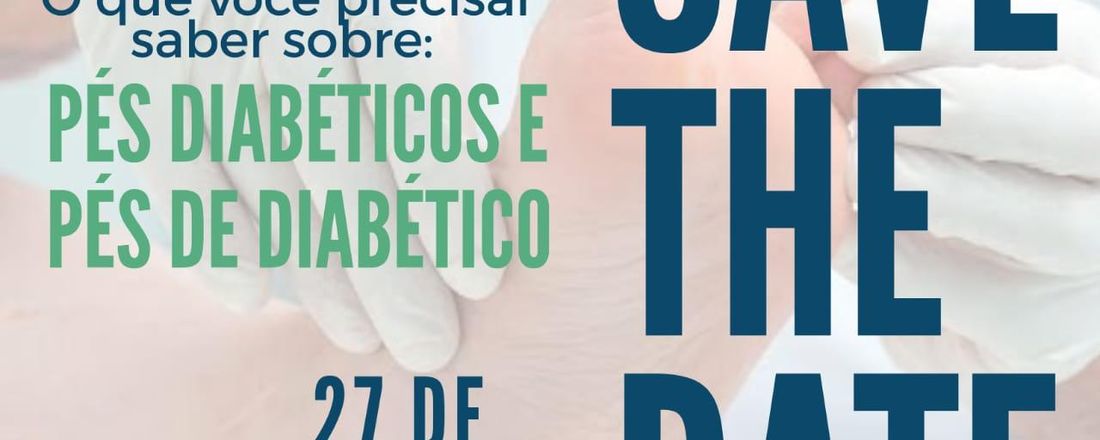 SEGUNDA MARATONA DIGITAL DE PODOLOGIA - PÉS DIABÉTICOS E PÉS DO DIABÉTICO