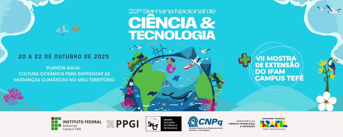 22ª Semana Nacional de Ciência e Tecnologia - IFAM Campus Tefé