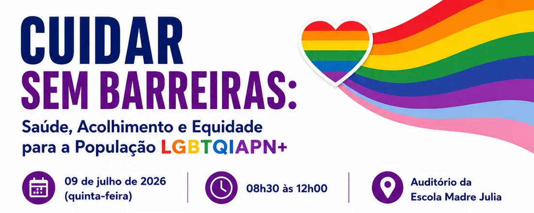 CUIDAR SEM BARREIRAS Saúde, Acolhimento e Equidade para a População LGBTQIAPN+