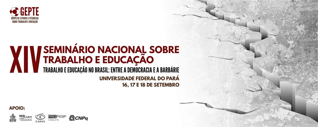 XIV SEMINÁRIO NACIONAL SOBRE TRABALHO E EDUCAÇÃO: TRABALHO E EDUCAÇÃO NO BRASIL: ENTRE A DEMOCRACIA E A BARBÁRIE