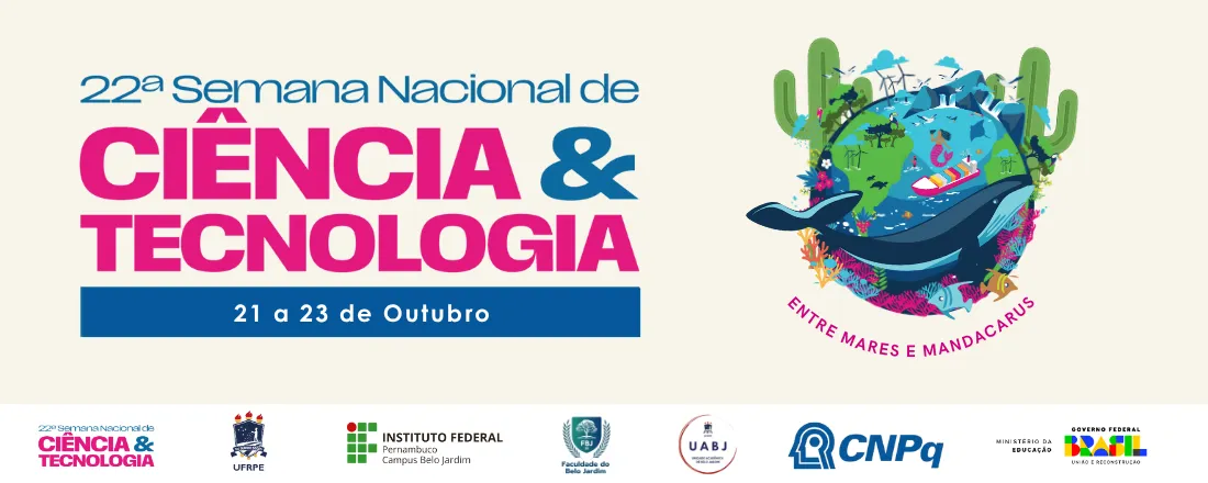 22° Semana de Nacional de Ciencias e Tecnologia integrando IFPE campus Belo Jardim, FBJ e UFRPE - UABJ