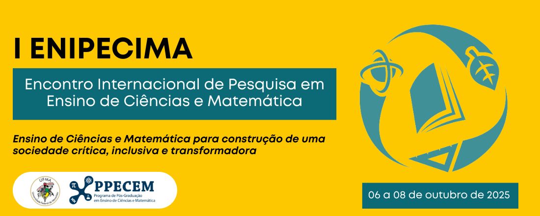 I Encontro Internacional de Pesquisa em Ensino de Ciências e Matemática (ENIPECIMA)