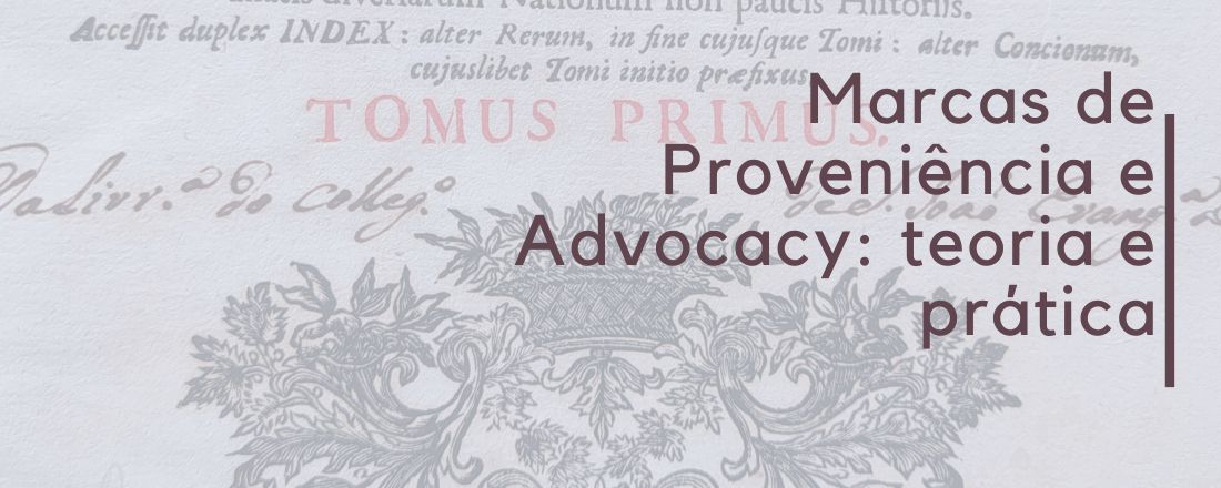 Marcas de Proveniência e Advocacy: teoria e prática