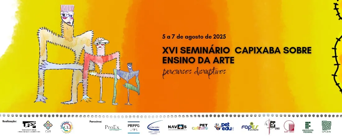 XVI Seminário Capixaba Sobre o Ensino de Arte: Percursos Disruptivos