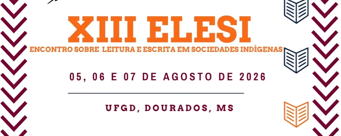 XIII Encontro de Leitura e Escrita em Sociedades Indígenas/V Seminário da Área de Linguagens das Licenciaturas Interculturais Indígenas/20 Anos Teko Arandu