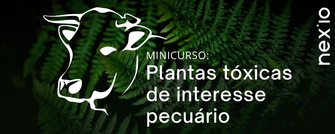 Minicurso: Plantas tóxicas  de interesse pecuário