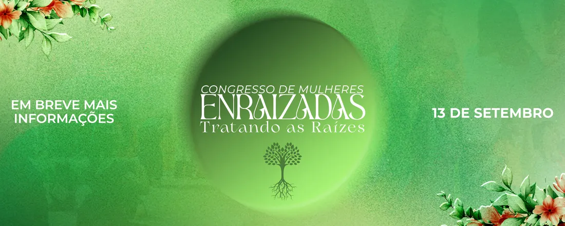 Congresso de Mulheres - Enraizadas, Tratando as Raízes!